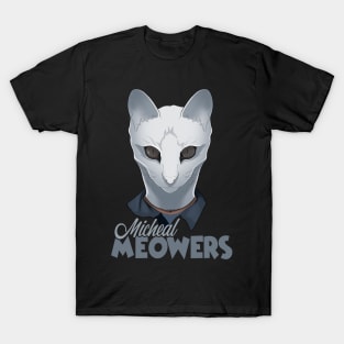 Michael Meowers T-Shirt